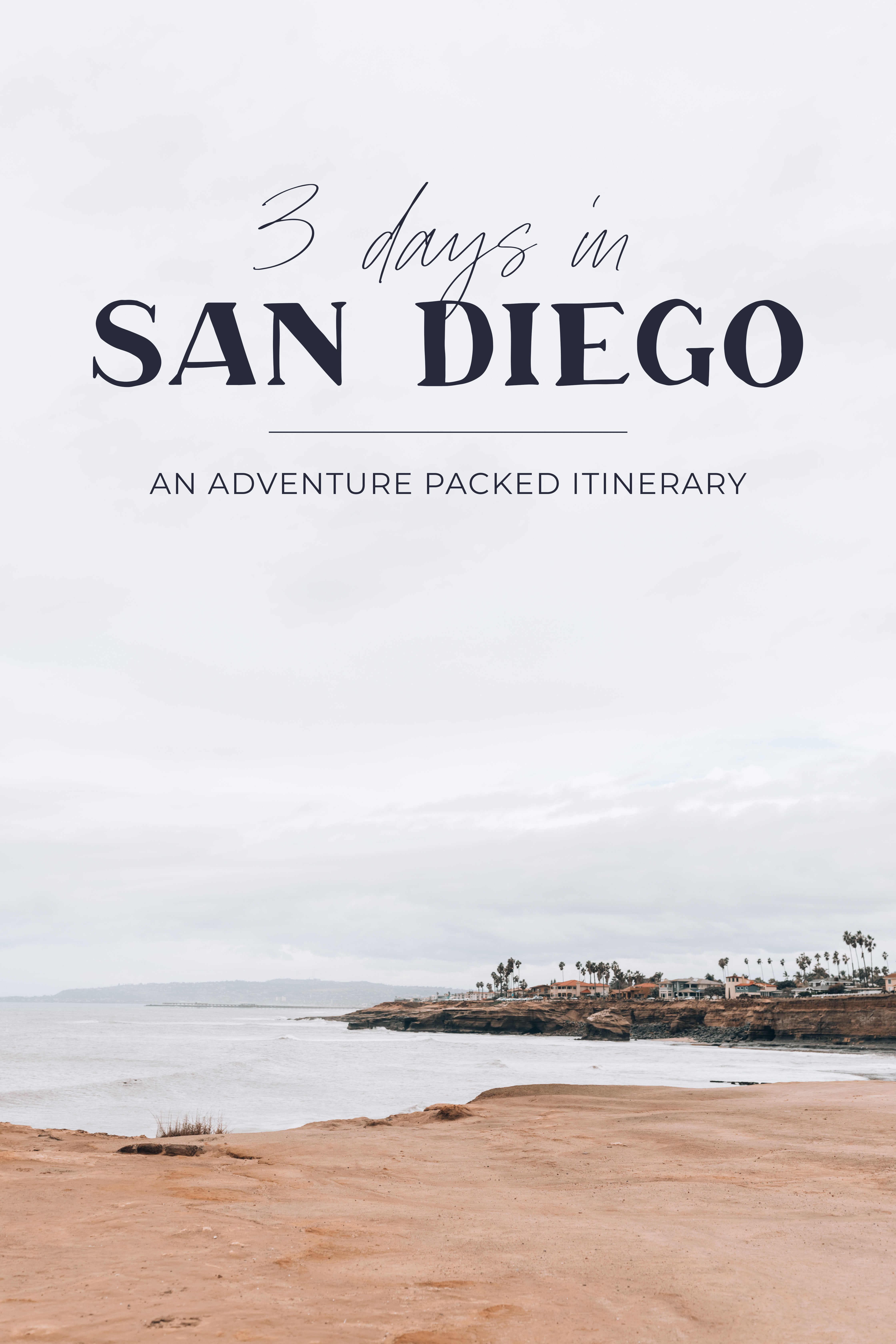 Photo of Sunset Cliffs in San Diego with text overlay that reads "3 Days in San Diego: An Adventure Packed Itinerary"